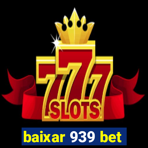 baixar 939 bet